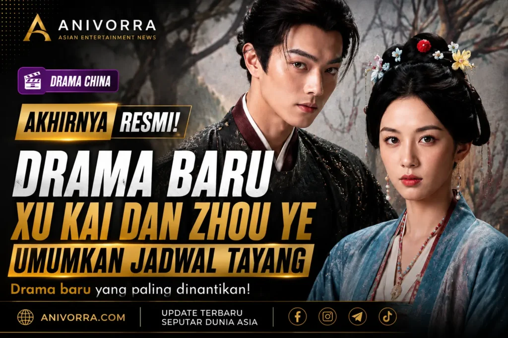 Akhirnya Resmi! Drama Baru Xu Kai dan Zhou Ye Umumkan Jadwal Tayang